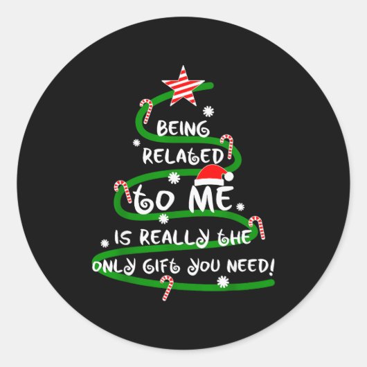 Being Related To Me Is Really The Only Gift You Ne Runder Aufkleber (Vorderseite)