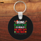 Being Related To Me Is Really The Only Gift You Ne Schlüsselanhänger (Vorderseite)