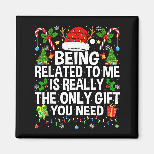 Being Related To Me Is Really The Only Xmas Funny Magnet (Vorne)