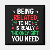 Being Related To Me Is Really The Only You Need Magnet (Vorne)