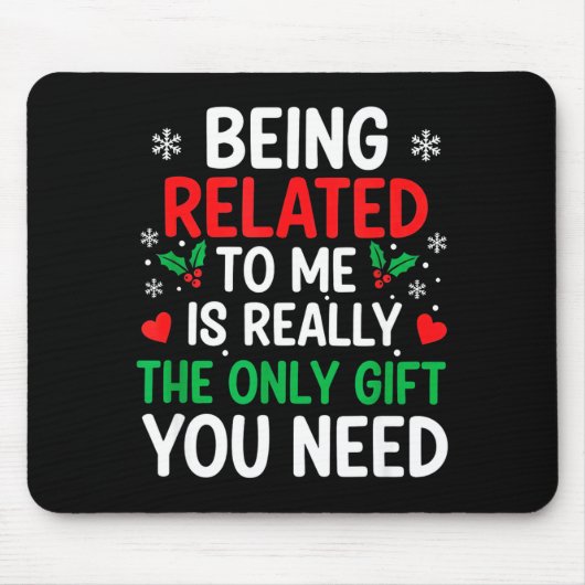 Being Related To Me Is Really The Only You Need Mousepad (Vorne)