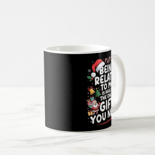 Being Related To Me Is The Only Gift You Need Chri Kaffeetasse (VorderseiteRechts)