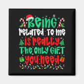 Being Related To Me Only Gift You Need Funny Chris Magnet (Vorne)