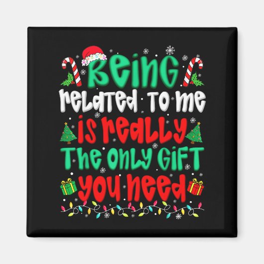Being Related To Me Only Gift You Need Funny Chris Magnet (Vorne)