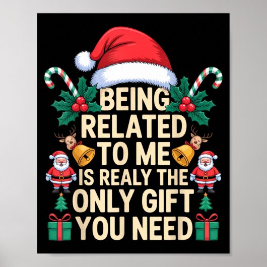 Being Related To Me Only Gift You Need Funny Famil Poster (Vorne)
