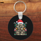Being Related To Me Only Gift You Need Funny Famil Schlüsselanhänger (Vorderseite)