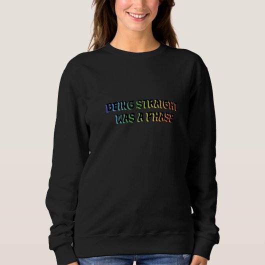 being straight was a phase Premium Sweatshirt (Vorderseite)
