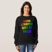 Being Straight Was My Phase  LGBT Sweatshirt (Vorne ganz)