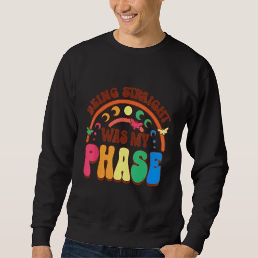 Being Straight Was My Phase Sweatshirt (Vorderseite)