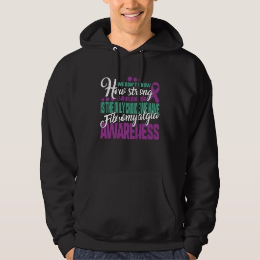 Being Strong Is The Only Choice Fibromyalgia Aware Hoodie (Vorderseite)