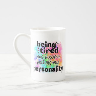 Being Tired Is My Personality Mug Porzellantasse