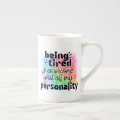 Being Tired Is My Personality Mug Porzellantasse (Rechts)