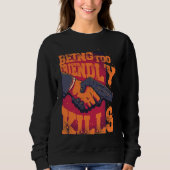 Being Too Friendly Kills Trust No One Shake Hands Sweatshirt (Vorderseite)