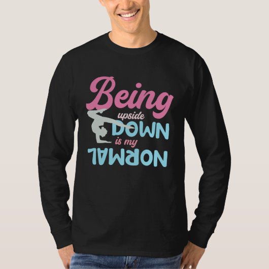Being Upside Down Is My Normal Gymnast Sayings 5 T-Shirt (Vorderseite)
