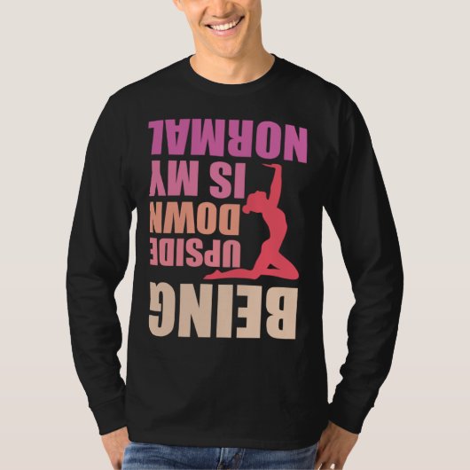 Being Upside Down Is My Normal Gymnast Sayings 8 T-Shirt (Vorderseite)