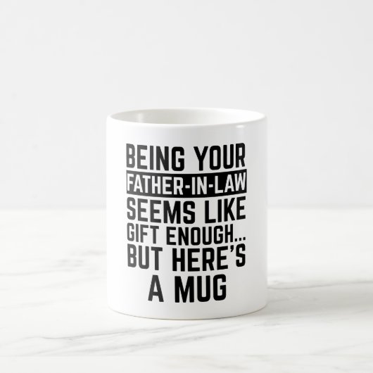 Being Your Father-in-law Seems Like Gift Enough Kaffeetasse (Mittel)