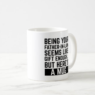 Being Your Father-in-law Seems Like Gift Enough Kaffeetasse