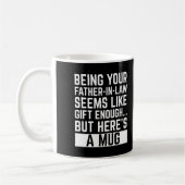 Being Your Father-in-law Seems Like Gift Enough Kaffeetasse (Links)