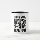 Being Your Father-in-law Seems Like Gift Enough Tasse (Zentrum)