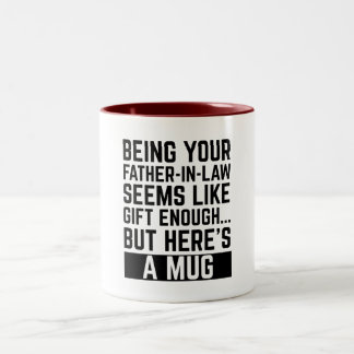 Being Your Father-in-law Seems Like Gift Enough Zweifarbige Tasse