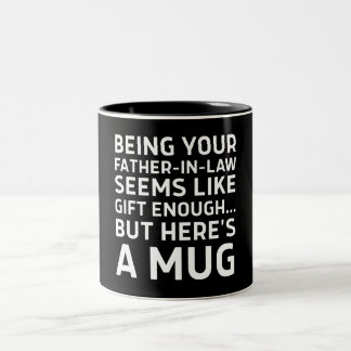 Being Your Father-in-law Seems Like Gift Enough Zweifarbige Tasse