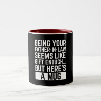 Being Your Father-in-law Seems Like Gift Enough Zweifarbige Tasse