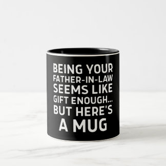 Being Your Father-in-law Seems Like Gift Enough Zweifarbige Tasse
