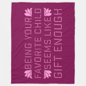 Being Your Favorite Child Seems Like Gift Enough Fleecedecke (Vorderseite)