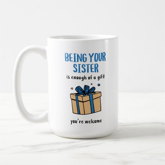 Being Your Sister Is Enough of a Gift Kaffeetasse (Links)