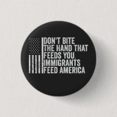 Beiß nicht die Hand, die dir Amerikaner Füttre Button (Vorderseite)