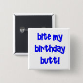 Beißen Sie meinen Geburtstags-Hintern! Button (Vorne & Hinten)