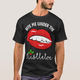 Beißen Sie mich unter dem mistletosen hässlichen W T-Shirt