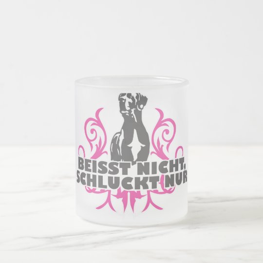 beisst nicht, schluckt nur mattglastasse