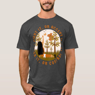 Bekämpfen oder akzeptieren Sie es Angst oder Kontr T-Shirt