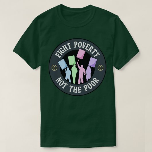 Bekämpfung der Armut nicht der arme Protest T-Shirt (Design vorne)