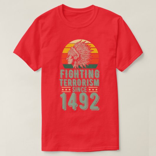 Bekämpfung des Terrorismus Seit 1492 Indigener Ure T-Shirt (Design vorne)