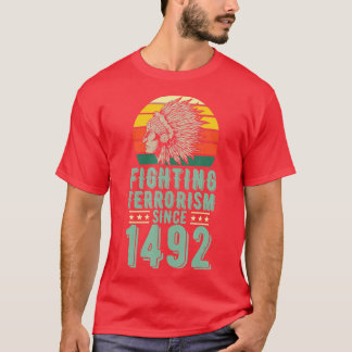 Bekämpfung des Terrorismus Seit 1492 Indigener Ure T-Shirt