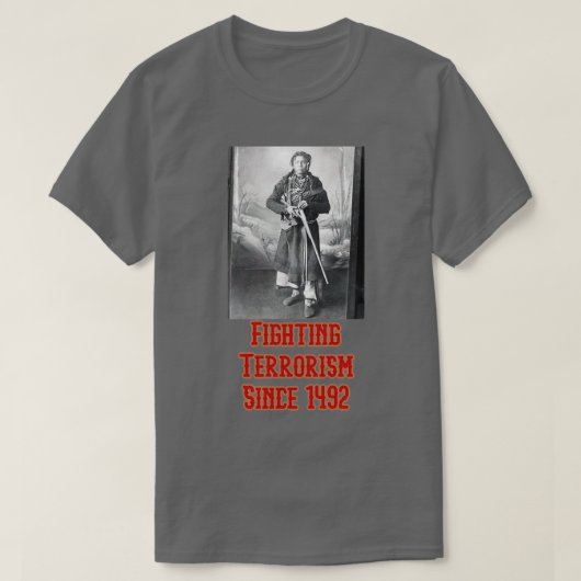Bekämpfung des Terrorismus seit 1492 T-Shirt (Design vorne)