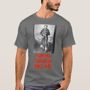 Bekämpfung des Terrorismus seit 1492  T-Shirt