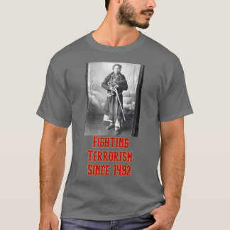 Bekämpfung des Terrorismus seit 1492 T-Shirt