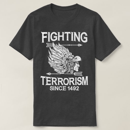 Bekämpfung des Terrorismus Seit 1492 Ureinwohner A T-Shirt (Design vorne)