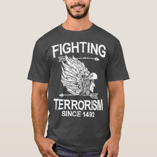 Bekämpfung des Terrorismus Seit 1492 Ureinwohner A T-Shirt