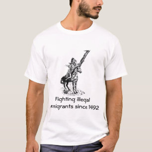 Bekämpfung illegaler Einwanderer seit 1492 - Vers T-Shirt