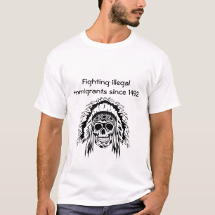 Bekämpfung illegaler Einwanderer seit 1492 - Vers T-Shirt