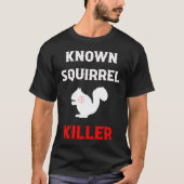 Bekanntes Eichhörnchen Killer Funny Jagd T-Shirt (Vorderseite)