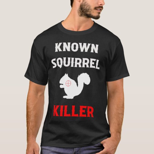 Bekanntes Eichhörnchen Killer Funny Jagd T-Shirt (Vorderseite)