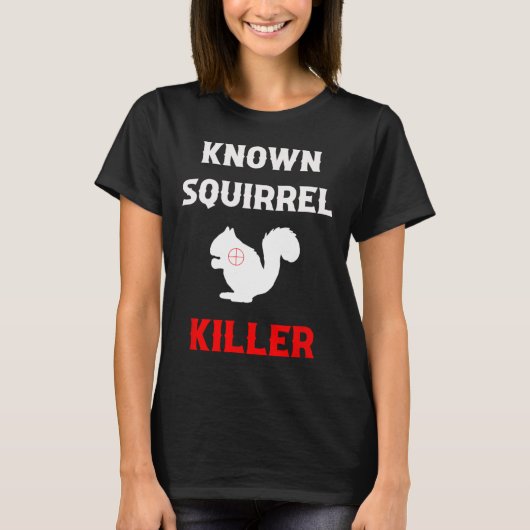 Bekanntes Eichhörnchen Killer Funny Jagd T-Shirt (Vorderseite)