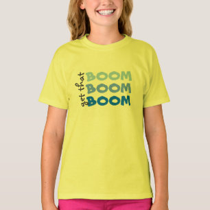 Bekomm das BOOM BOOM BOOM T-Shirt