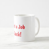 Bekomm einen Job, Jack Mug Kaffeetasse (VorderseiteRechts)