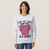 BEKOMMEN SIE IHRE PANTÄTEN NICHT IN EINEM BUNCH-T  SWEATSHIRT (Vorne ganz)